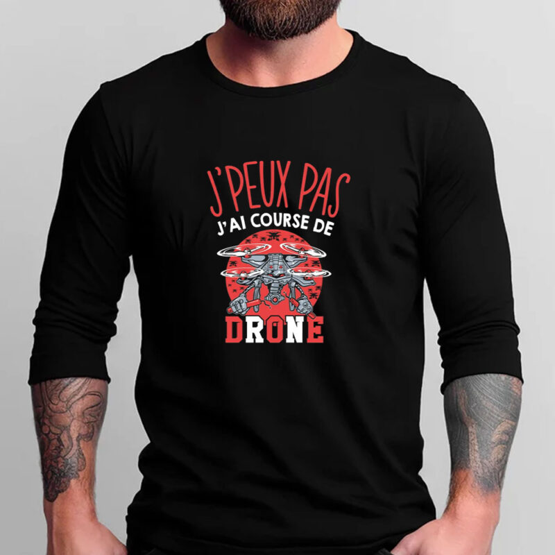 Drones I can't I have T-Shirts