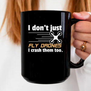 I Don't Just Fly Drones Mug Coffee