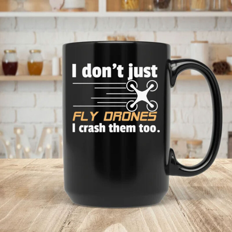 I Don't Just Fly Drones Mug Coffee