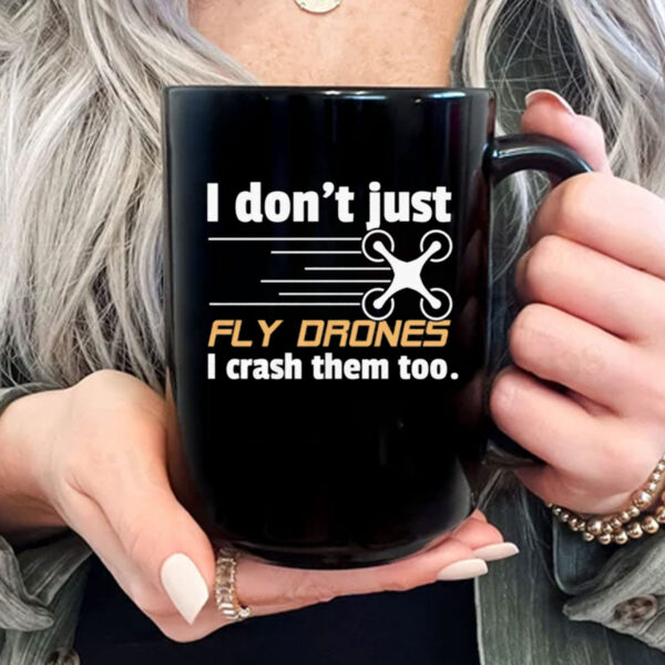 I Don't Just Fly Drones Mug Coffee