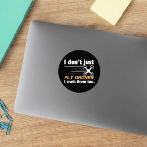 I Don't Just Fly Drones Stickers