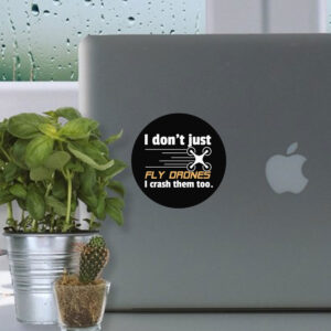 I Don't Just Fly Drones Stickers