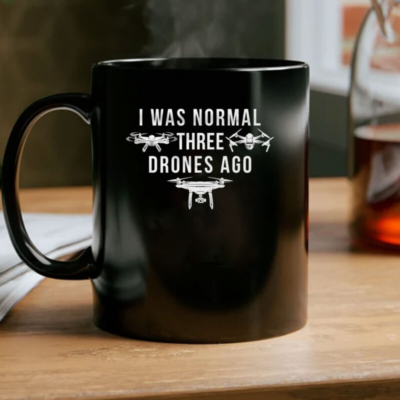 I Was Normal Three Drones Ago Mug Coffee