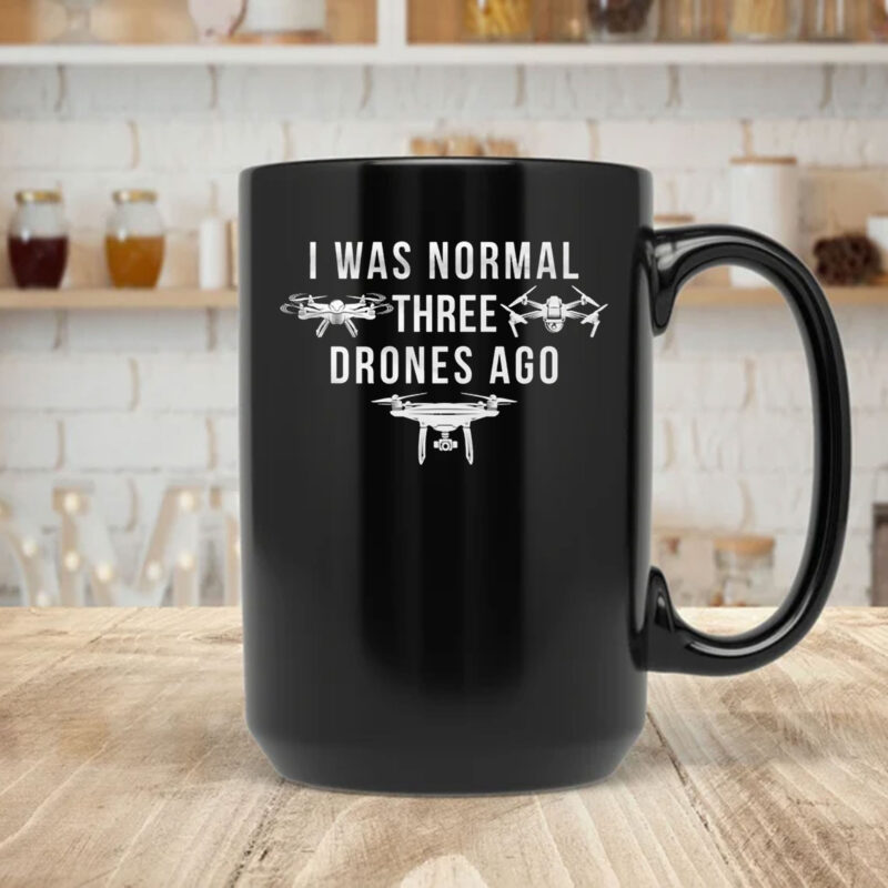 I Was Normal Three Drones Ago Mug Coffee