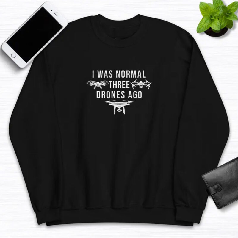 I Was Normal Three Drones Ago T-Shirts