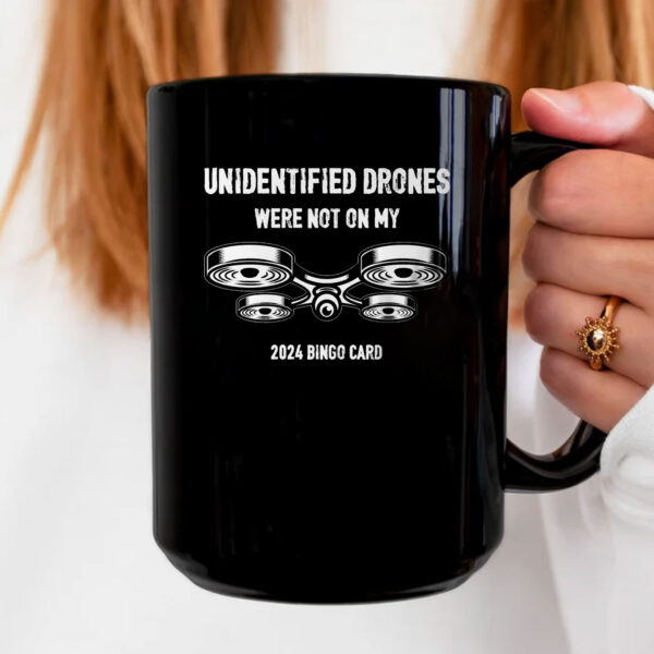 Unidentified Drones Were Not On My 2024 Bingo Card Mug Coffee