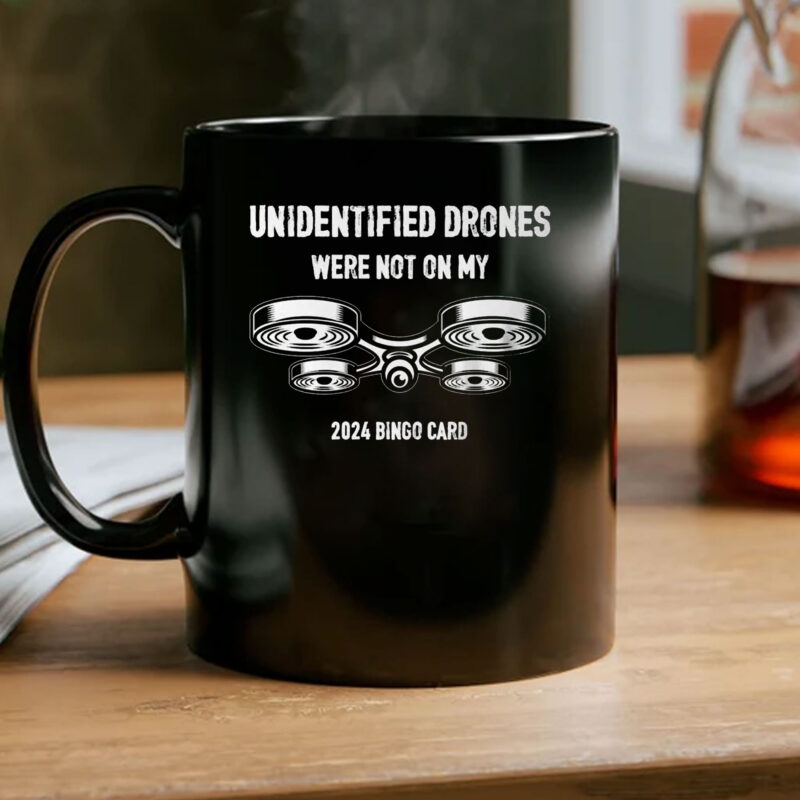 Unidentified Drones Were Not On My 2024 Bingo Card Mug Coffee