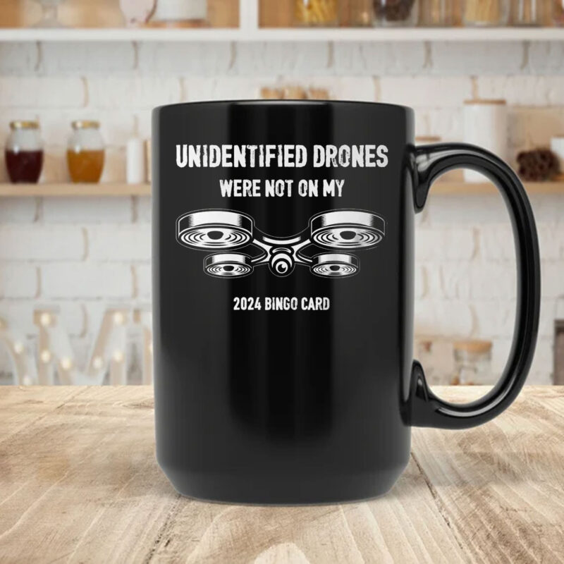 Unidentified Drones Were Not On My 2024 Bingo Card Mug Coffee