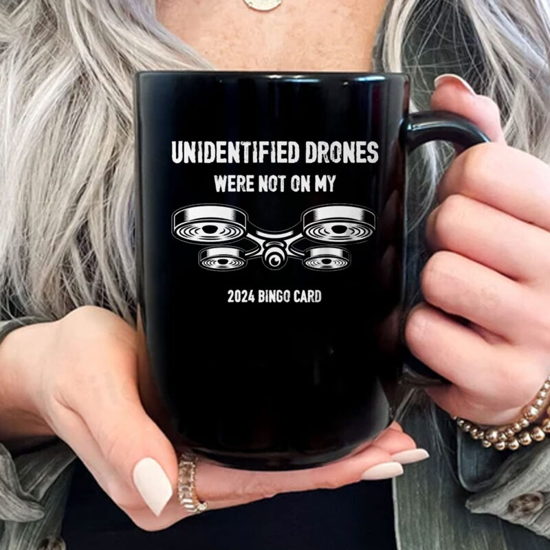 Unidentified Drones Were Not On My 2024 Bingo Card Mug Coffee