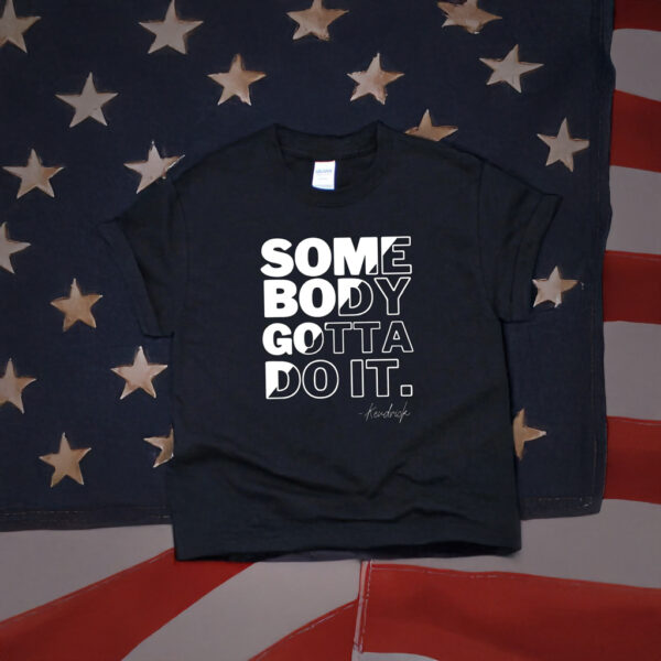 Kendrick Lamar Somebody Gotta Do It T-Shirt