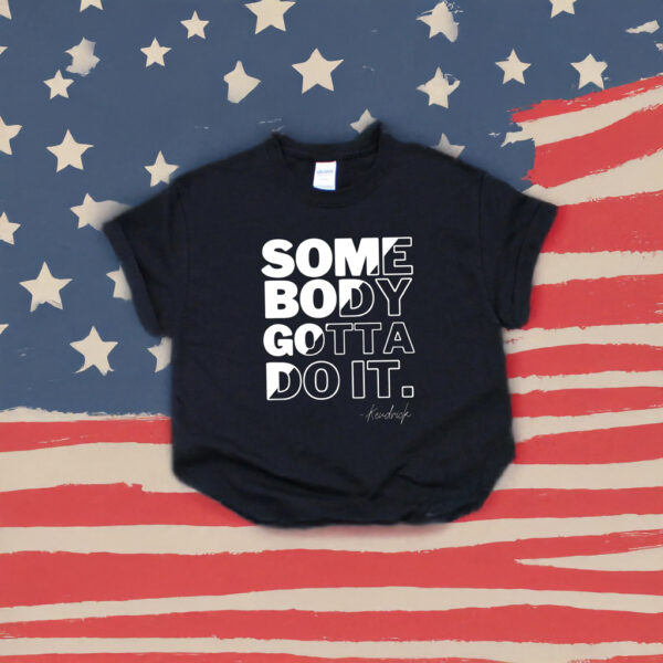 Kendrick Lamar Somebody Gotta Do It T-Shirt