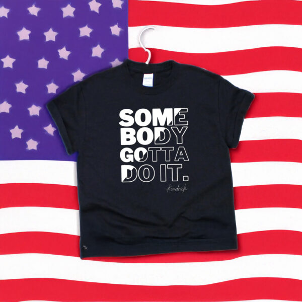 Kendrick Lamar Somebody Gotta Do It T-Shirt